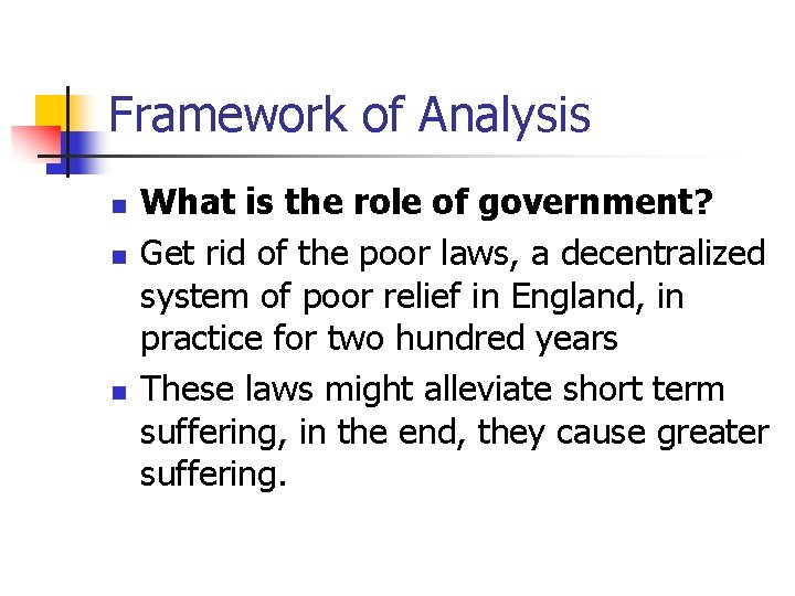 Framework of Analysis n n n What is the role of government? Get rid