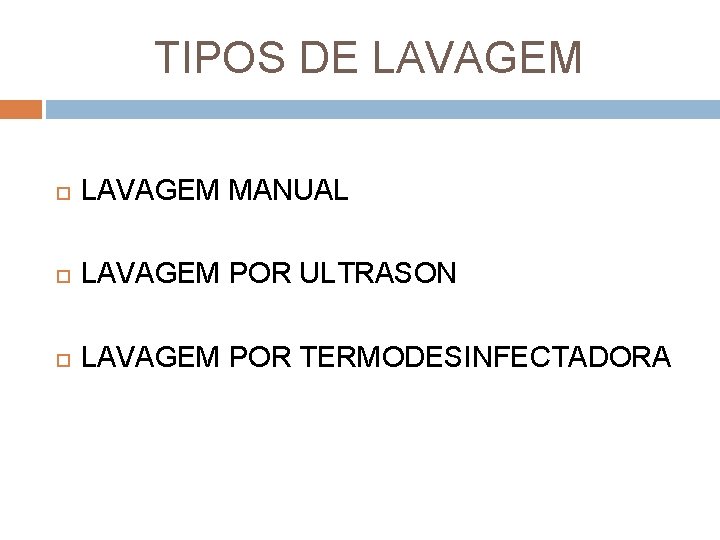 TIPOS DE LAVAGEM MANUAL LAVAGEM POR ULTRASON LAVAGEM POR TERMODESINFECTADORA 