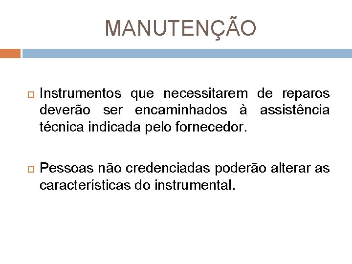 MANUTENÇÃO Instrumentos que necessitarem de reparos deverão ser encaminhados à assistência técnica indicada pelo