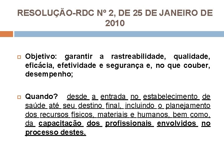 RESOLUÇÃO-RDC Nº 2, DE 25 DE JANEIRO DE 2010 Objetivo: garantir a rastreabilidade, qualidade,