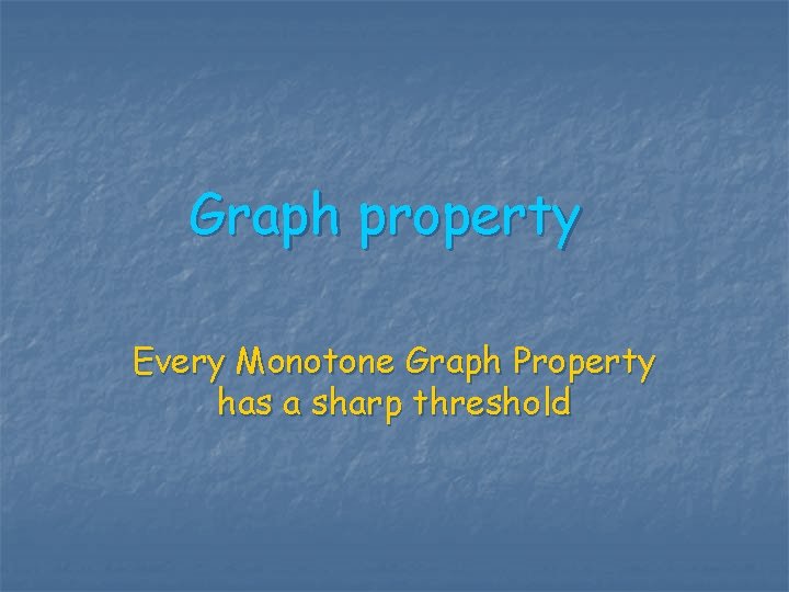 Graph property Every Monotone Graph Property has a sharp threshold 