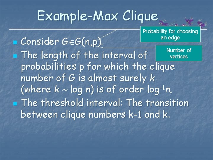 Example-Max Clique n n n Probability for choosing an edge Consider G G(n, p).