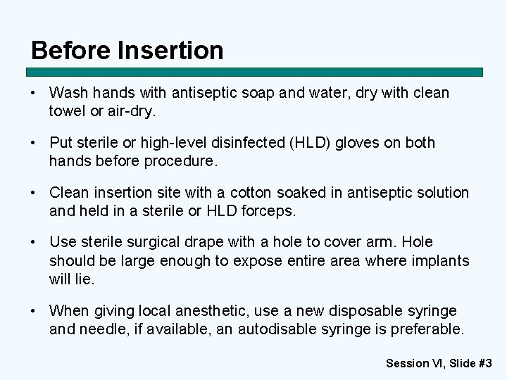 Before Insertion • Wash hands with antiseptic soap and water, dry with clean towel