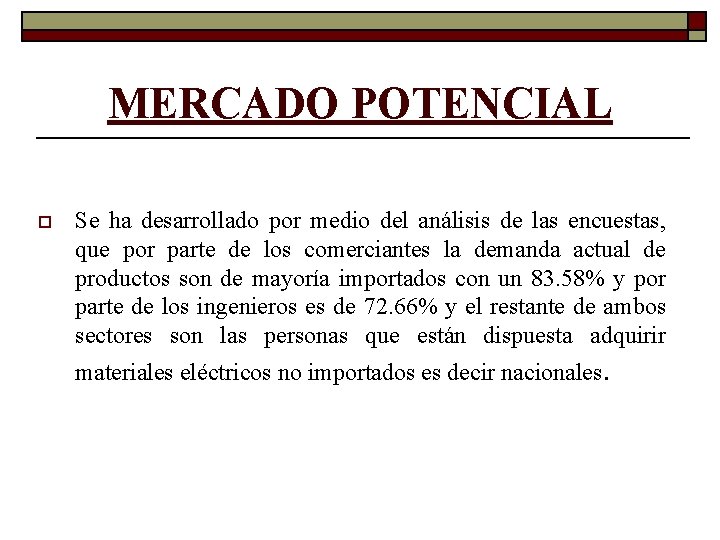 MERCADO POTENCIAL o Se ha desarrollado por medio del análisis de las encuestas, que MERCADO POTENCIAL o Se ha desarrollado por medio del análisis de las encuestas, que