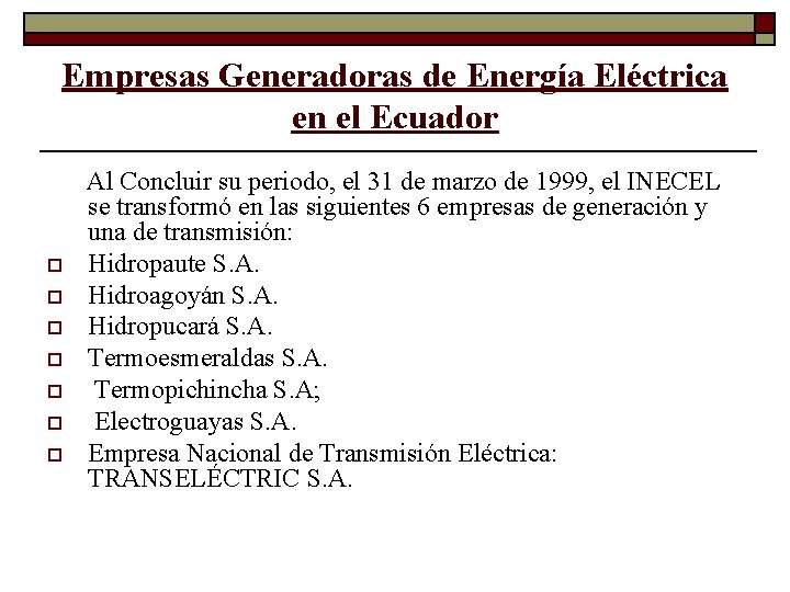 Empresas Generadoras de Energía Eléctrica en el Ecuador o o o o Al Concluir Empresas Generadoras de Energía Eléctrica en el Ecuador o o o o Al Concluir