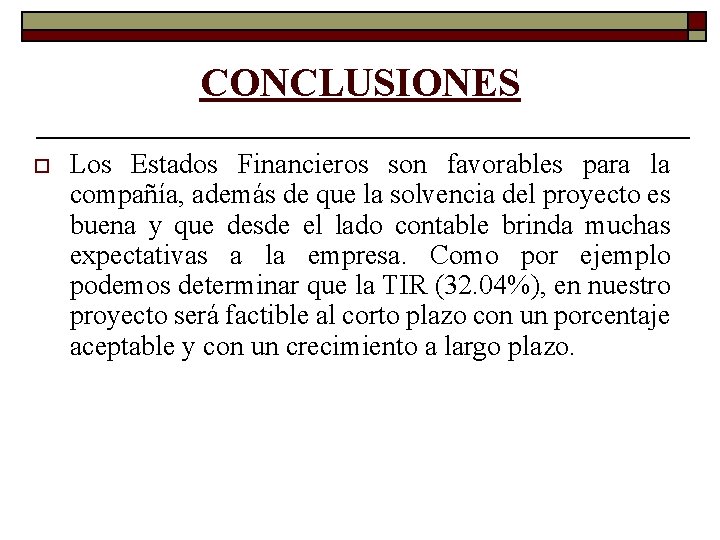 CONCLUSIONES o Los Estados Financieros son favorables para la compañía, además de que la CONCLUSIONES o Los Estados Financieros son favorables para la compañía, además de que la