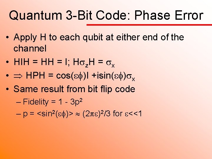 Quantum 3 -Bit Code: Phase Error • Apply H to each qubit at either