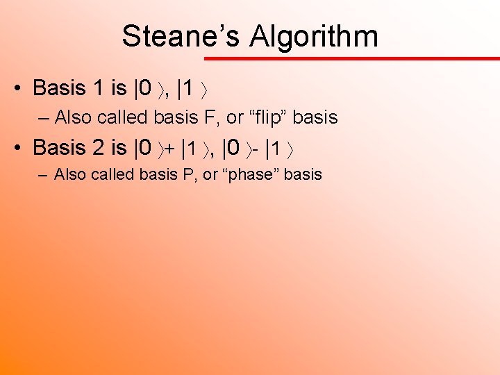 Steane’s Algorithm • Basis 1 is |0 , |1 – Also called basis F,