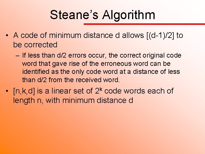 Steane’s Algorithm • A code of minimum distance d allows [(d-1)/2] to be corrected