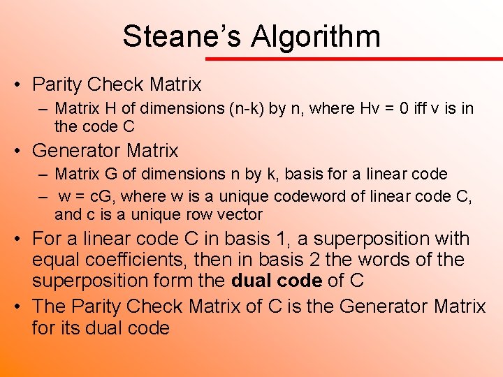 Steane’s Algorithm • Parity Check Matrix – Matrix H of dimensions (n-k) by n,