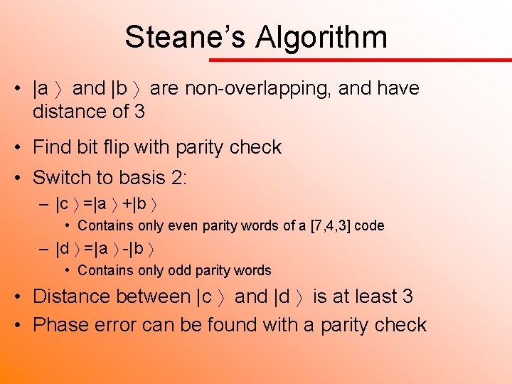 Steane’s Algorithm • |a and |b are non-overlapping, and have distance of 3 •