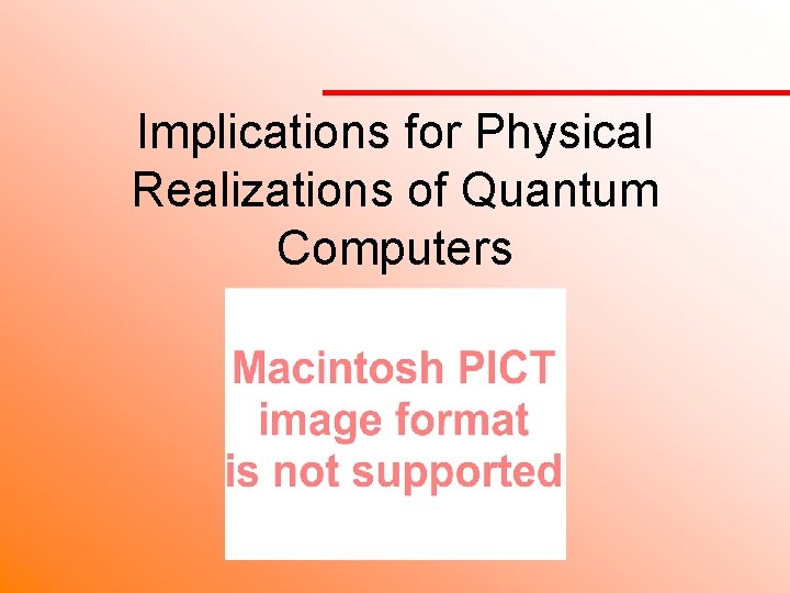 Implications for Physical Realizations of Quantum Computers 