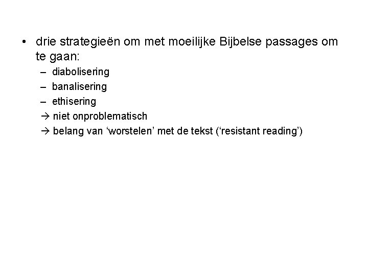  • drie strategieën om met moeilijke Bijbelse passages om te gaan: – diabolisering