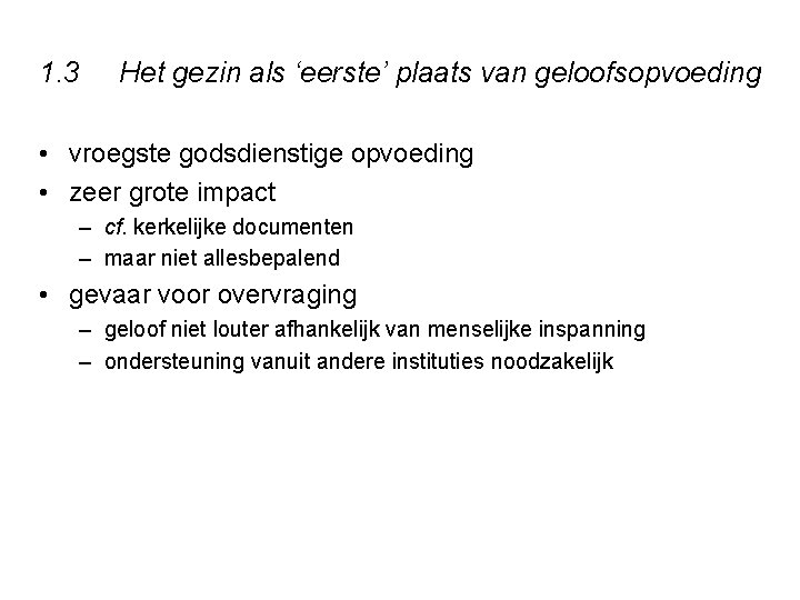 1. 3 Het gezin als ‘eerste’ plaats van geloofsopvoeding • vroegste godsdienstige opvoeding •