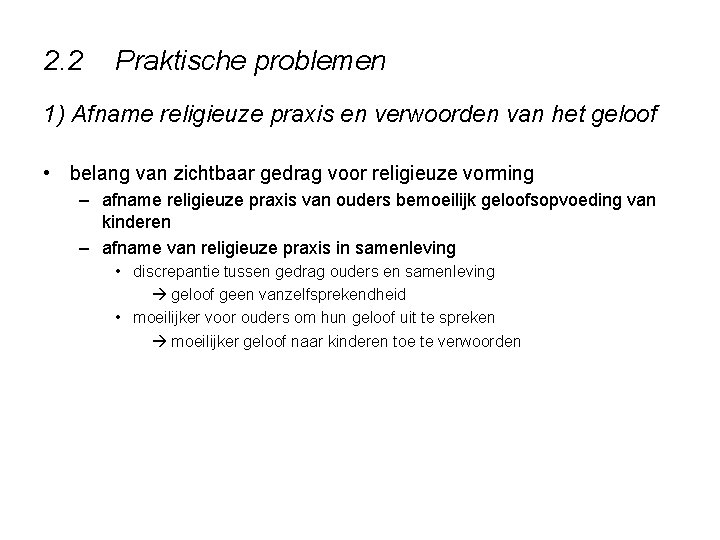 2. 2 Praktische problemen 1) Afname religieuze praxis en verwoorden van het geloof •