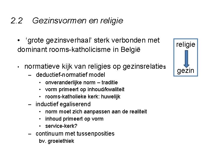 2. 2 Gezinsvormen en religie • ‘grote gezinsverhaal’ sterk verbonden met religie dominant rooms-katholicisme