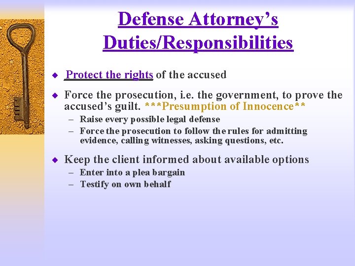 Defense Attorney’s Duties/Responsibilities Protect the rights of the accused ¨ ________ ¨ Force the