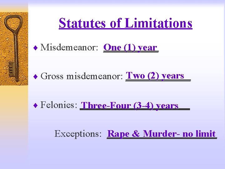 Statutes of Limitations ¨ Misdemeanor: ______ One (1) year Two (2) years ¨ Gross