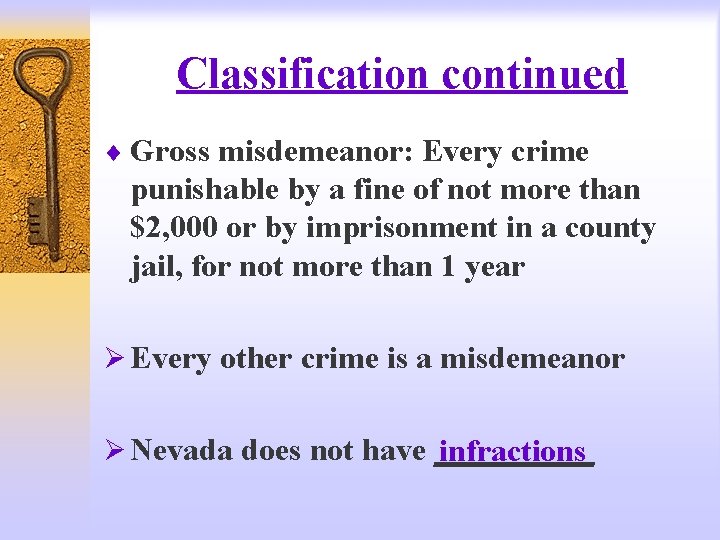 Classification continued ¨ Gross misdemeanor: Every crime punishable by a fine of not more