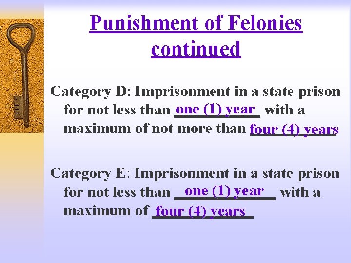Punishment of Felonies continued Category D: Imprisonment in a state prison one (1) year