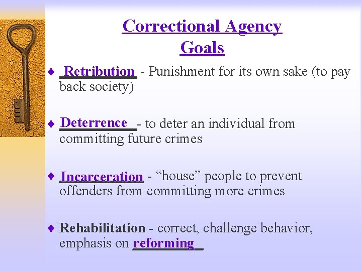 Correctional Agency Goals ¨ ______ Retribution - Punishment for its own sake (to pay