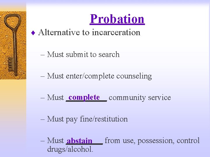 Probation ¨ Alternative to incarceration – Must submit to search – Must enter/complete counseling