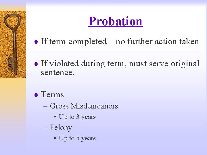 Probation ¨ If term completed – no further action taken ¨ If violated during