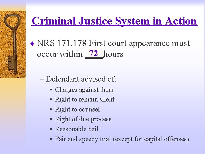 Criminal Justice System in Action ¨ NRS 171. 178 First court appearance must 72