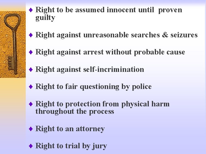 ¨ Right to be assumed innocent until proven guilty ¨ Right against unreasonable searches