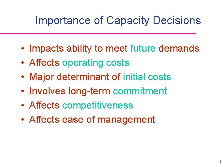 Importance of Capacity Decisions • • • Impacts ability to meet future demands Affects