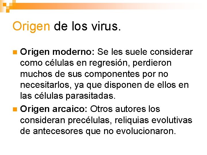 Origen de los virus. Origen moderno: Se les suele considerar como células en regresión,