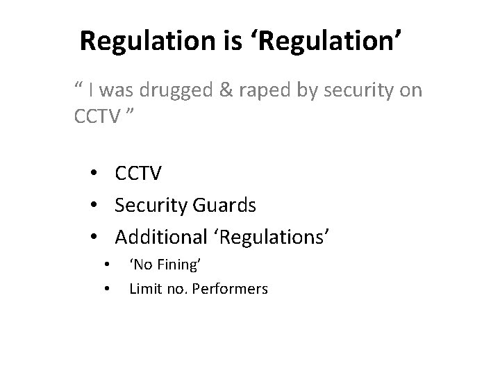 Regulation is ‘Regulation’ “ I was drugged & raped by security on CCTV ”