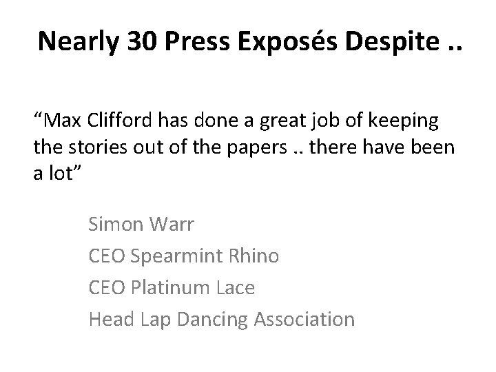 Nearly 30 Press Exposés Despite. . “Max Clifford has done a great job of