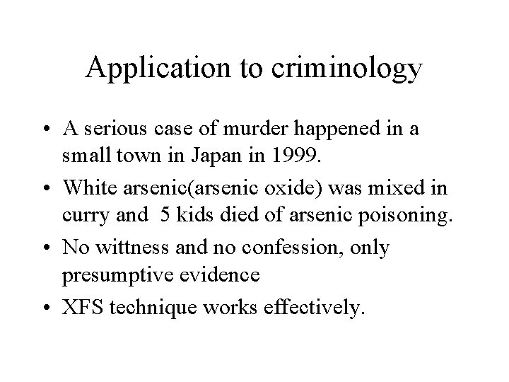 Application to criminology • A serious case of murder happened in a small town