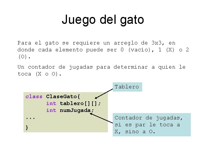 Juego del gato Para el gato se requiere un arreglo de 3 x 3,