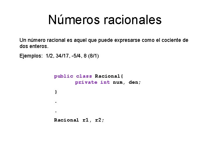 Números racionales Un número racional es aquel que puede expresarse como el cociente de