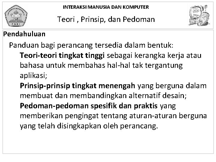 INTERAKSI MANUSIA DAN KOMPUTER Teori , Prinsip, dan Pedoman Pendahuluan Panduan bagi perancang tersedia