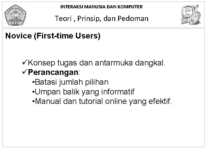 INTERAKSI MANUSIA DAN KOMPUTER Teori , Prinsip, dan Pedoman Novice (First-time Users) üKonsep tugas