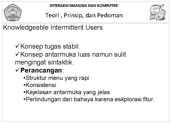 INTERAKSI MANUSIA DAN KOMPUTER Teori , Prinsip, dan Pedoman Knowledgeable Intermittent Users üKonsep tugas