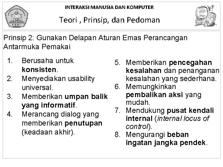 INTERAKSI MANUSIA DAN KOMPUTER Teori , Prinsip, dan Pedoman Prinsip 2: Gunakan Delapan Aturan