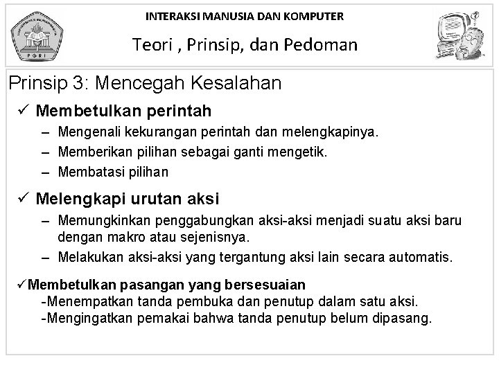 INTERAKSI MANUSIA DAN KOMPUTER Teori , Prinsip, dan Pedoman Prinsip 3: Mencegah Kesalahan ü