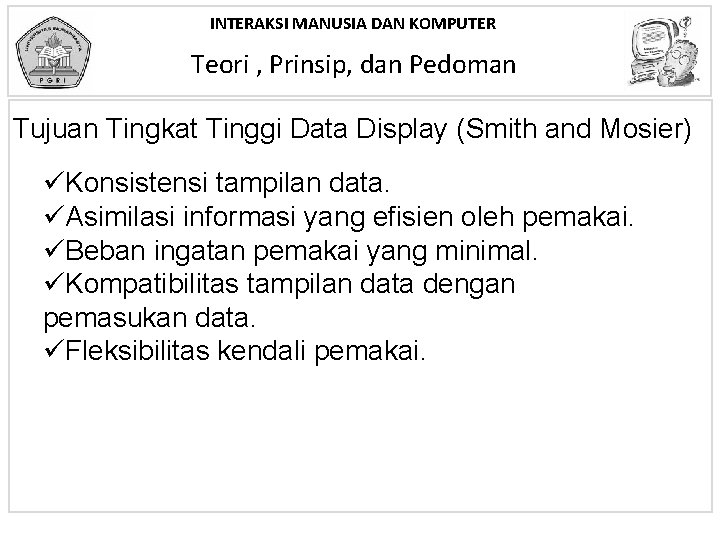 INTERAKSI MANUSIA DAN KOMPUTER Teori , Prinsip, dan Pedoman Tujuan Tingkat Tinggi Data Display