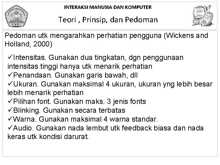 INTERAKSI MANUSIA DAN KOMPUTER Teori , Prinsip, dan Pedoman utk mengarahkan perhatian pengguna (Wickens