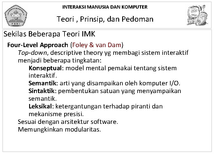 INTERAKSI MANUSIA DAN KOMPUTER Teori , Prinsip, dan Pedoman Sekilas Beberapa Teori IMK Four-Level