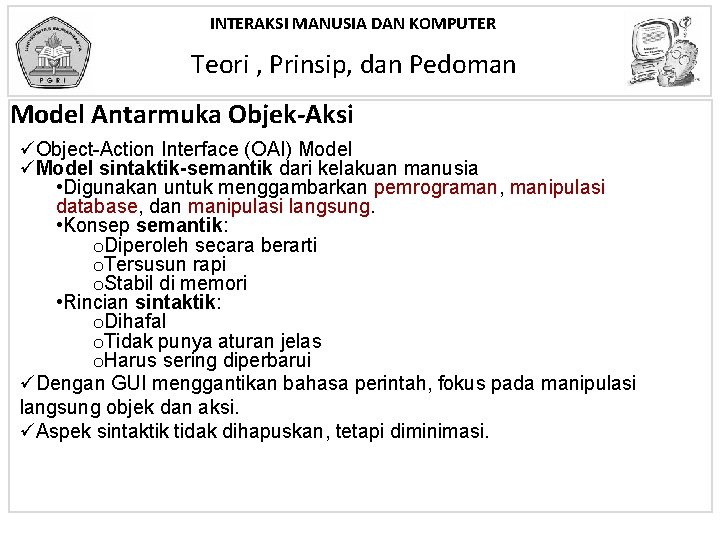 INTERAKSI MANUSIA DAN KOMPUTER Teori , Prinsip, dan Pedoman Model Antarmuka Objek-Aksi üObject-Action Interface