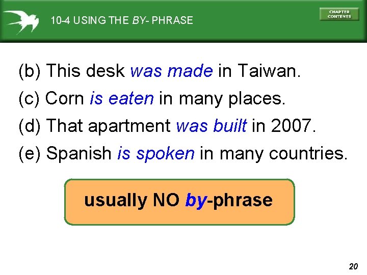 10 -4 USING THE BY- PHRASE (b) This desk was made in Taiwan. (c)