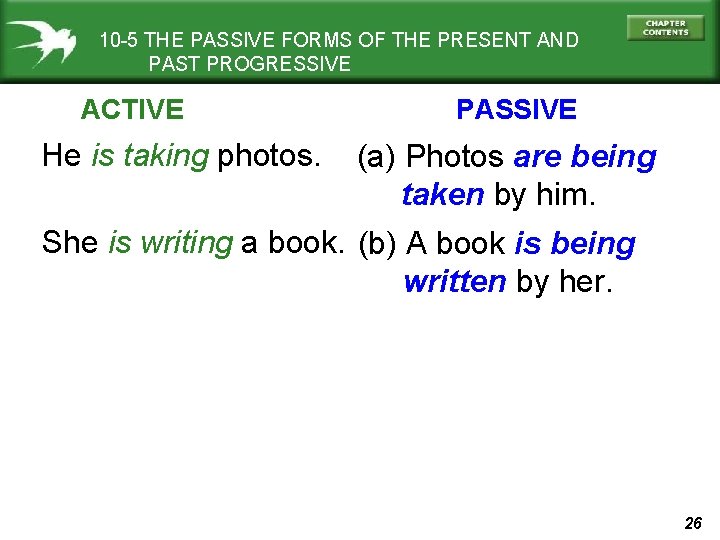 10 -5 THE PASSIVE FORMS OF THE PRESENT AND PAST PROGRESSIVE ACTIVE He is