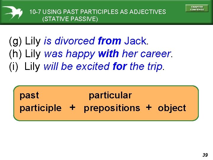 10 -7 USING PAST PARTICIPLES AS ADJECTIVES (STATIVE PASSIVE) (g) Lily is divorced from