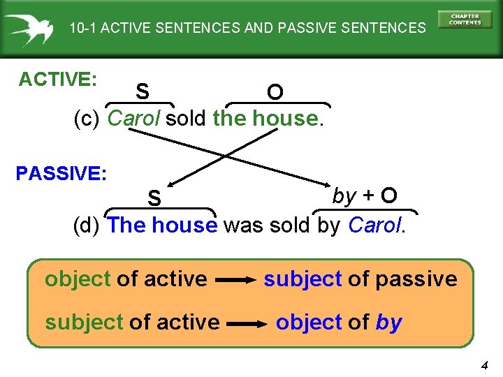 10 -1 ACTIVE SENTENCES AND PASSIVE SENTENCES ACTIVE: S O (c) Carol sold the