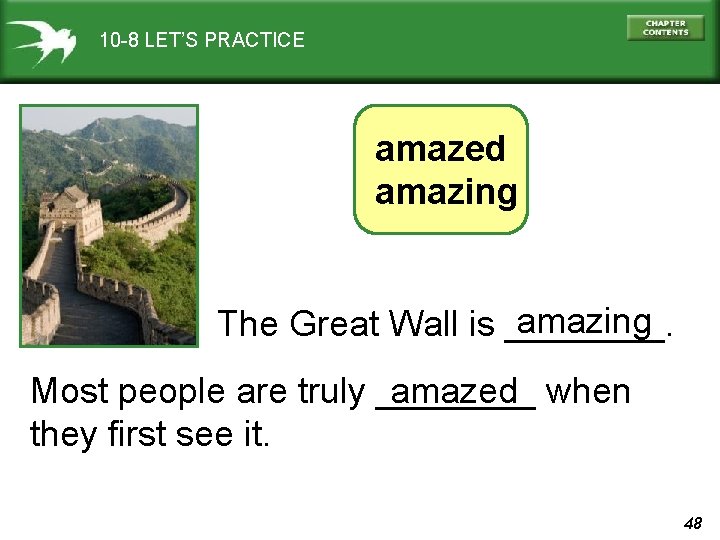 10 -8 LET’S PRACTICE amazed amazing The Great Wall is ____. Most people are